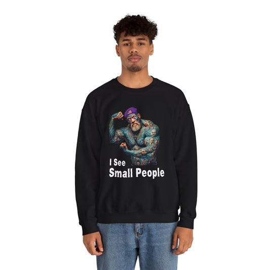 I See Small People - Unisex Heavy Blend™ Crewneck Sweatshirt