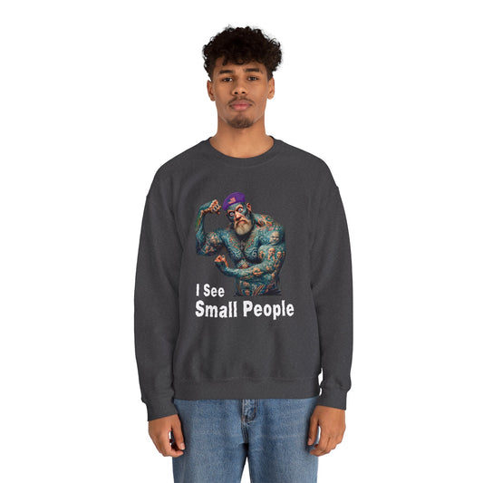 I See Small People - Unisex Heavy Blend™ Crewneck Sweatshirt