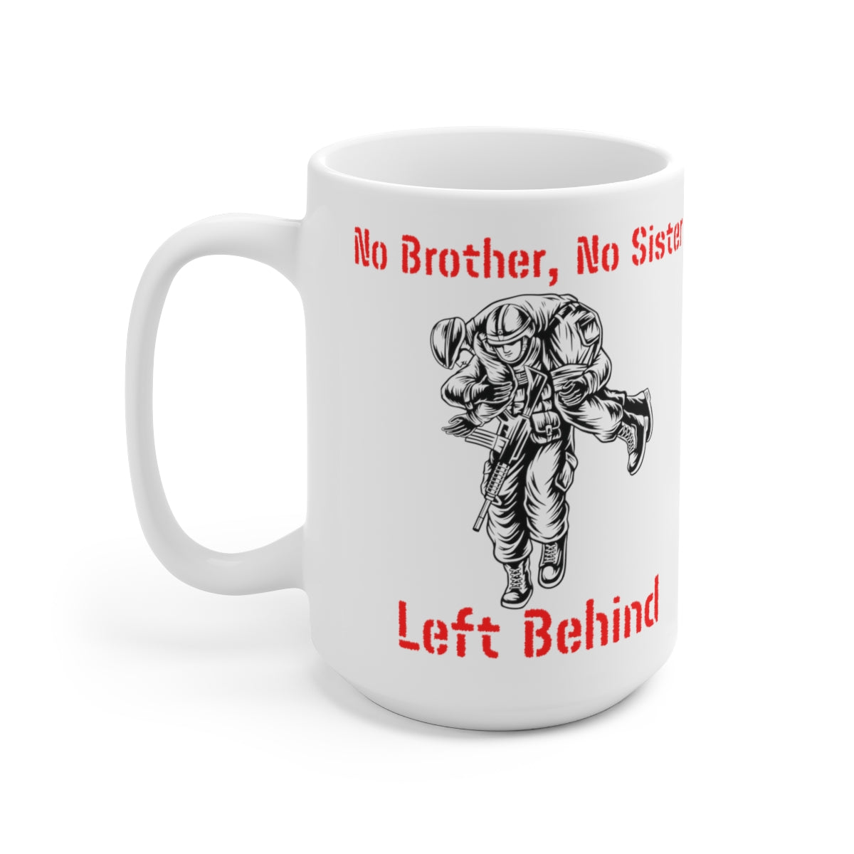 "No Brother, No Sister..Left Behind - Ceramic Mug 15oz