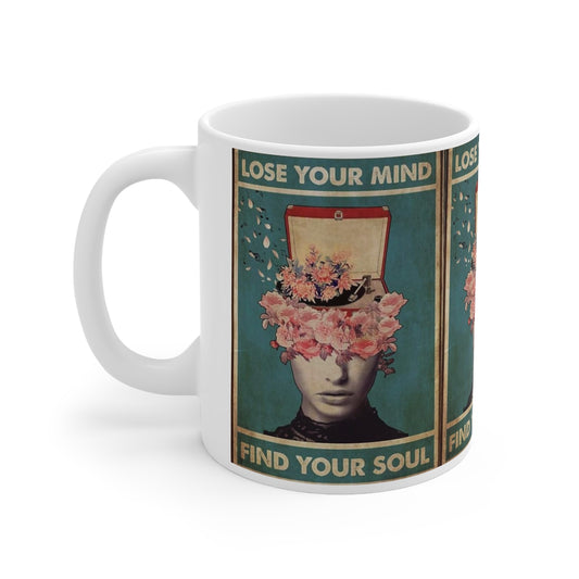 Lose Your Mind, Find Your Soul - Mug 11oz