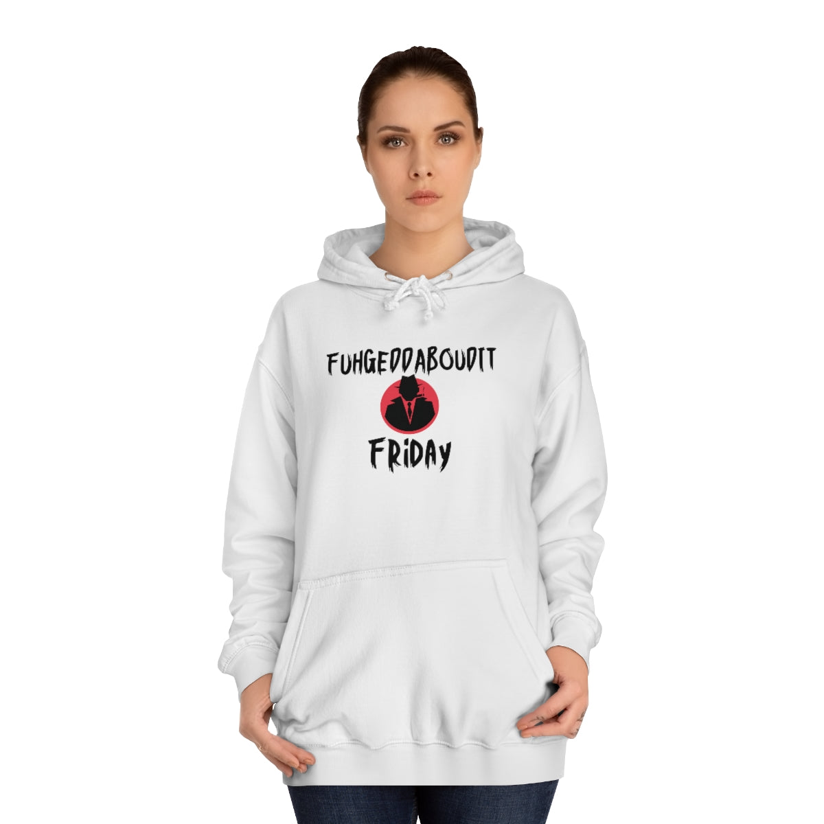 FUHGEDDABOUDIT Friday -Unisex College Hoodie