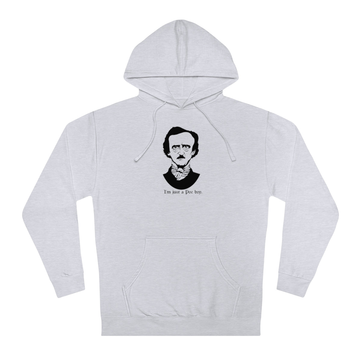 I'm Just A Poe Boy - Unisex Hooded Sweatshirt