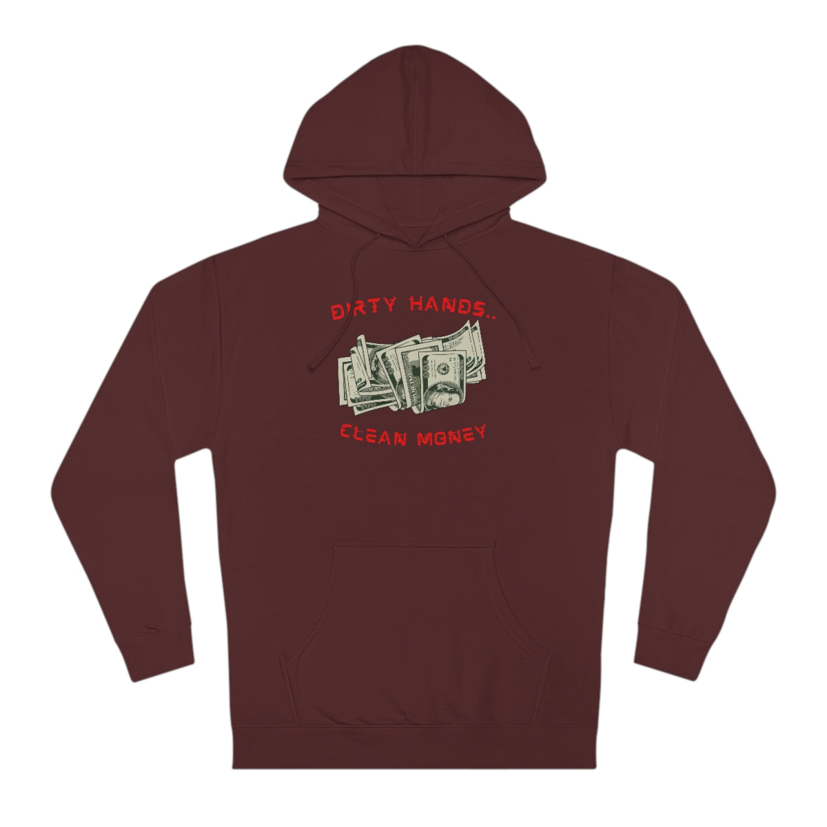 Dirty Hands..Clean Money - Unisex Hooded Sweatshirt