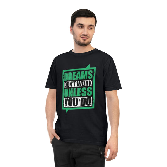 Dreams Don't Work Unless You Do - Unisex Classic Jersey T-shirt