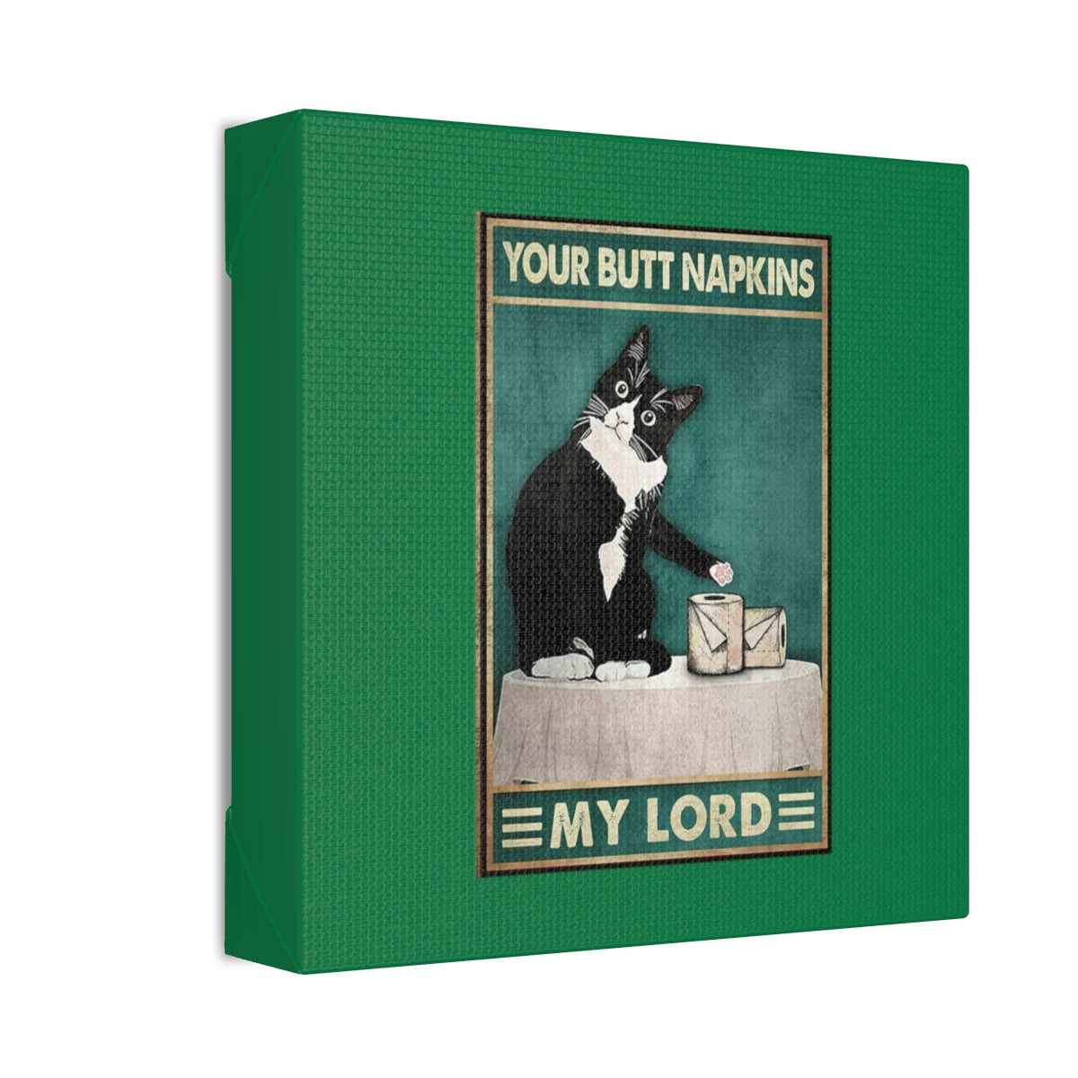 Your Butt Napkins My Lord - Polyester Canvas