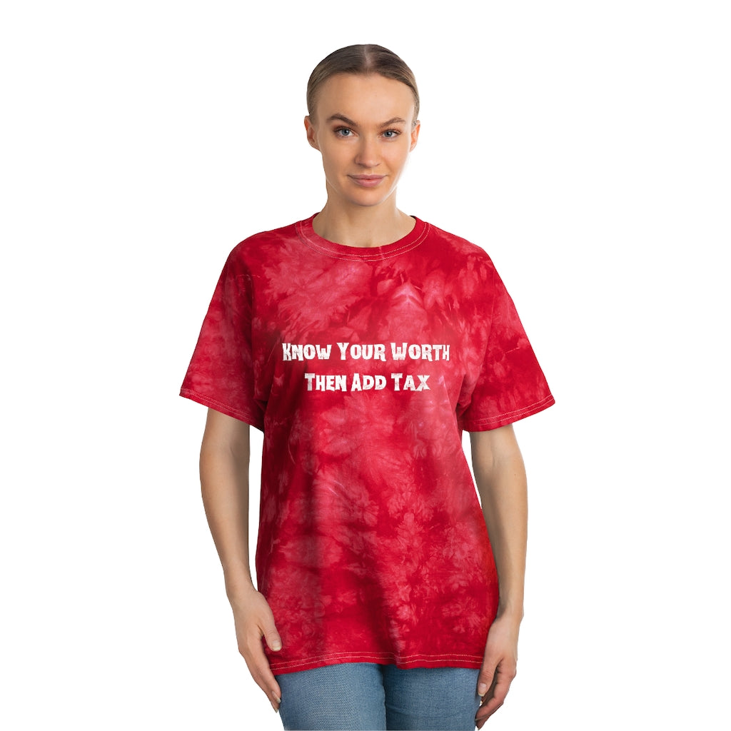 Know Your Worth, Then Add Tax - Tie-Dye Tee, Crystal