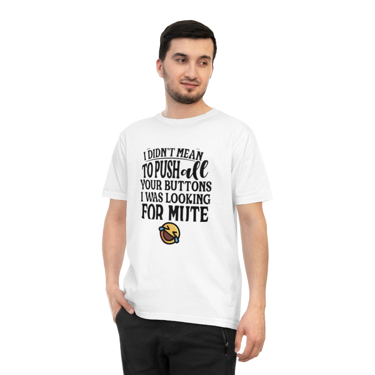 I didn't Mean to push all of your buttons, I was looking for Mute - Unisex Classic Jersey T-shirt