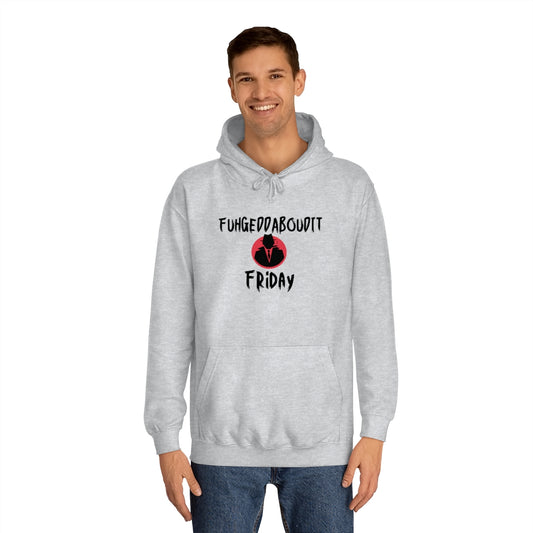 FUHGEDDABOUDIT Friday -Unisex College Hoodie