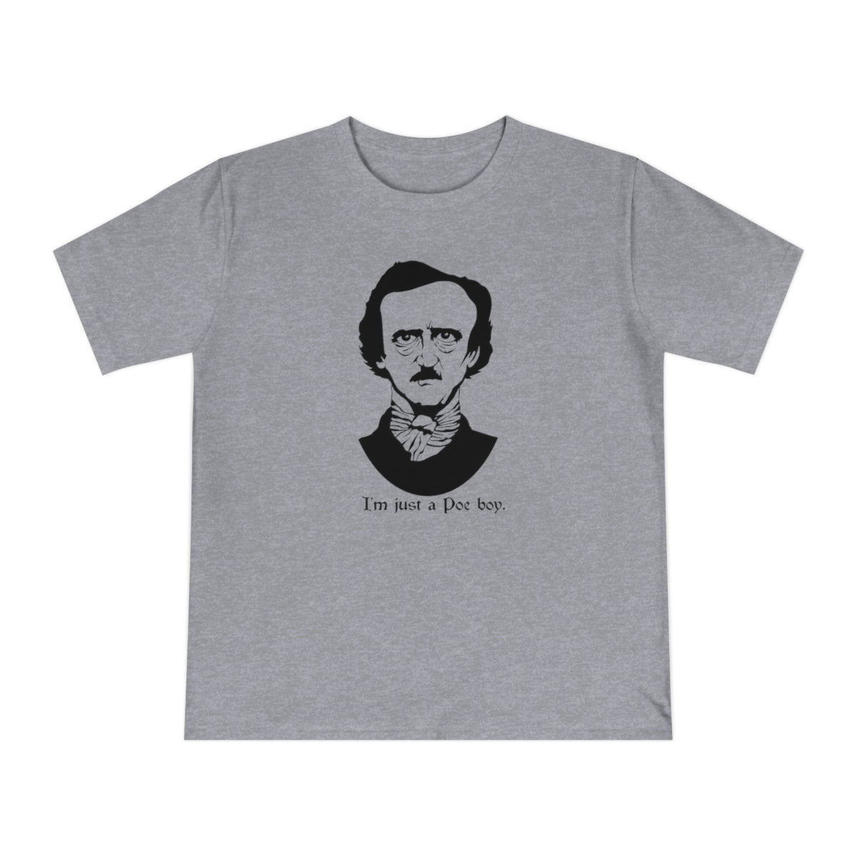 I'm Just A Poe Boy - Unisex Classic Jersey T-shirt