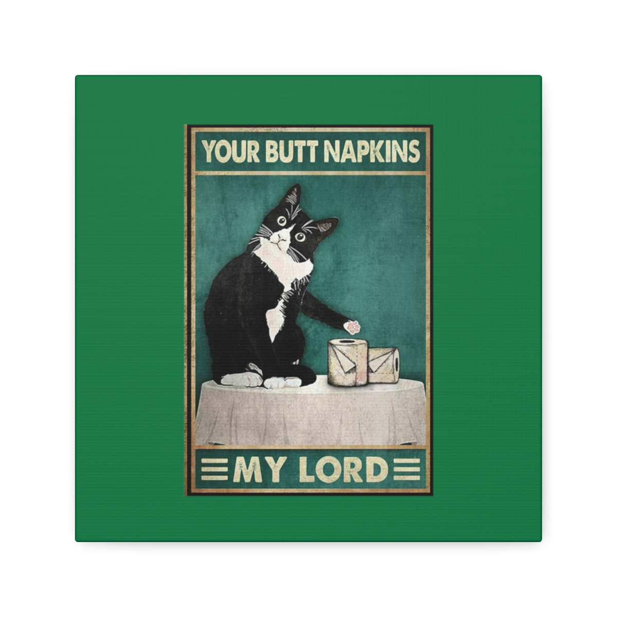 Your Butt Napkins My Lord - Polyester Canvas