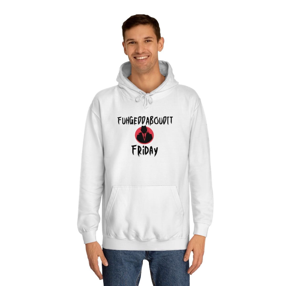 FUHGEDDABOUDIT Friday -Unisex College Hoodie