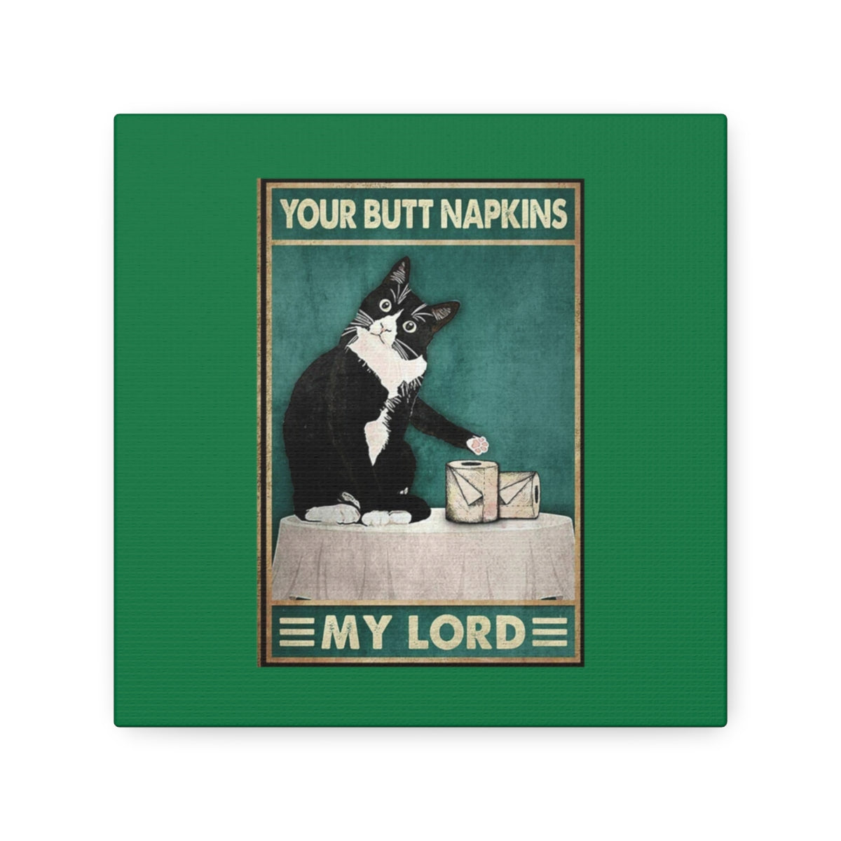 Your Butt Napkins My Lord - Polyester Canvas