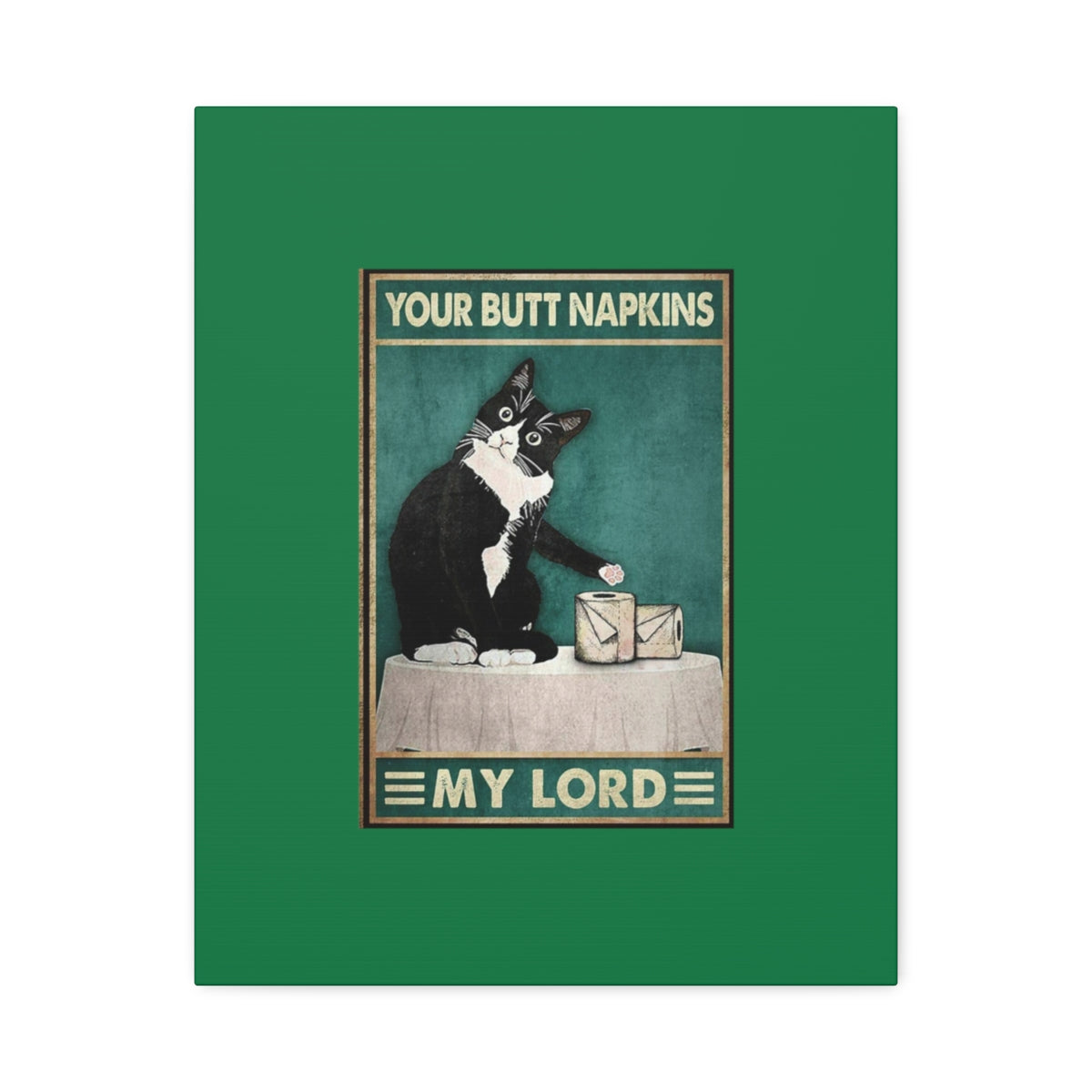 Your Butt Napkins My Lord - Polyester Canvas