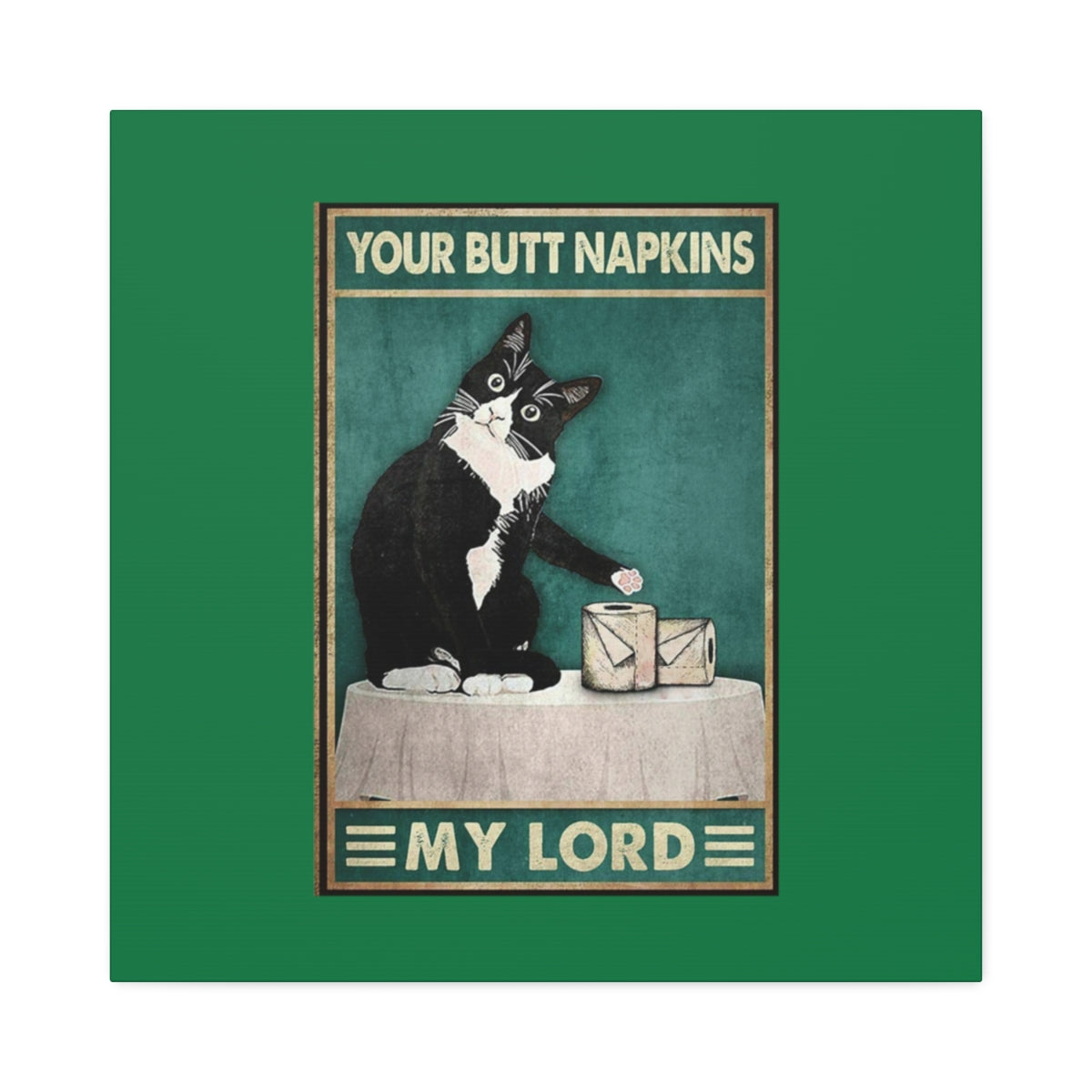 Your Butt Napkins My Lord - Polyester Canvas