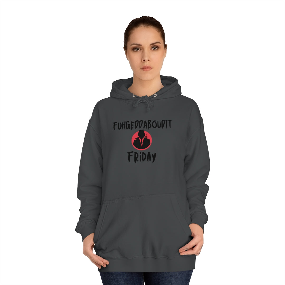 FUHGEDDABOUDIT Friday -Unisex College Hoodie