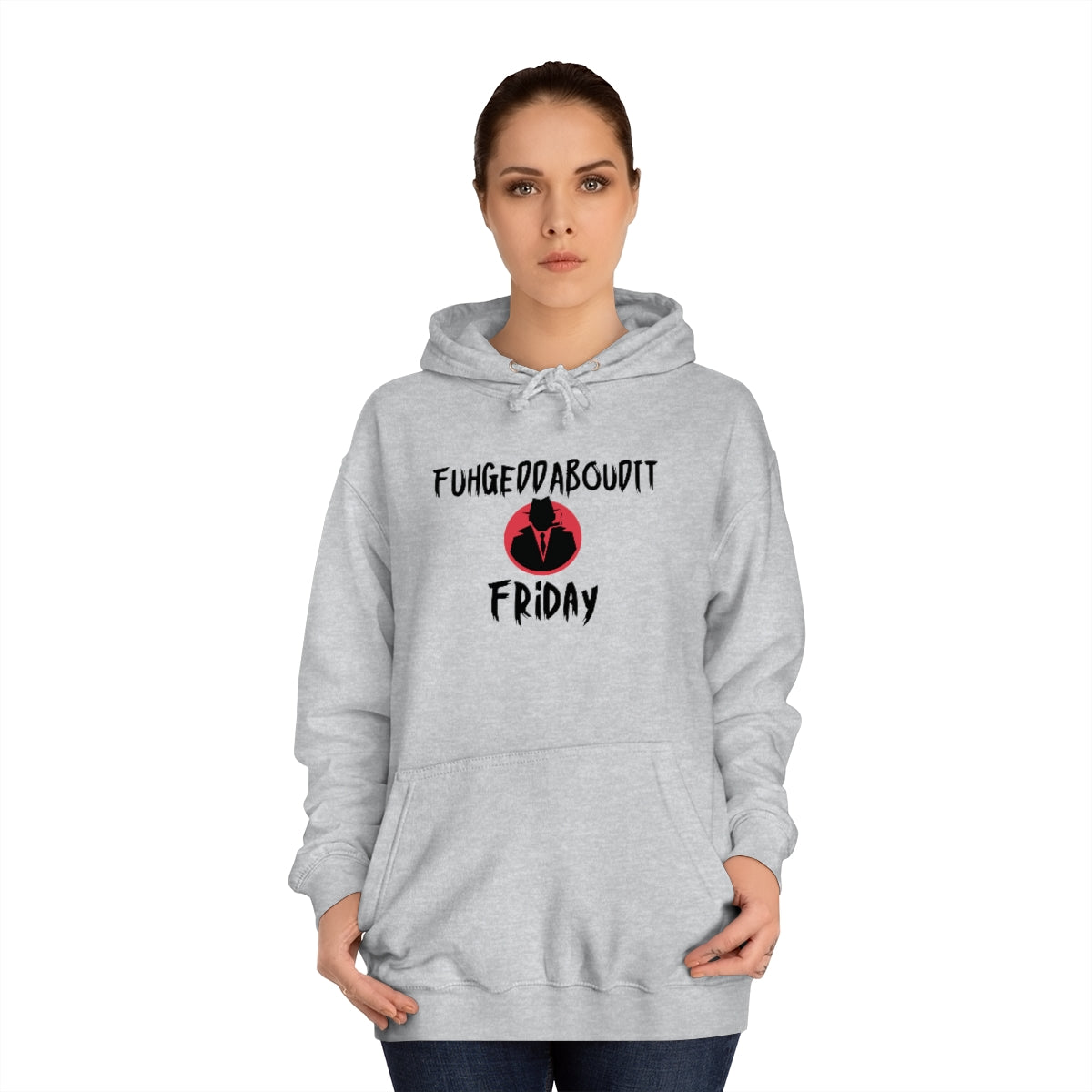 FUHGEDDABOUDIT Friday -Unisex College Hoodie