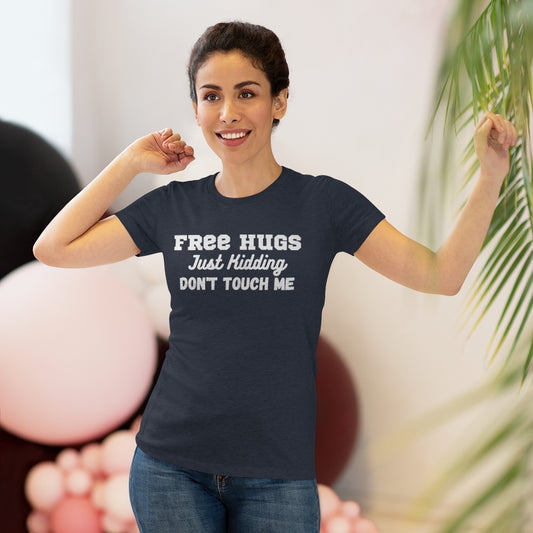 Free Hugs, Just Kidding, Don't Touch me - Women's Triblend Tee