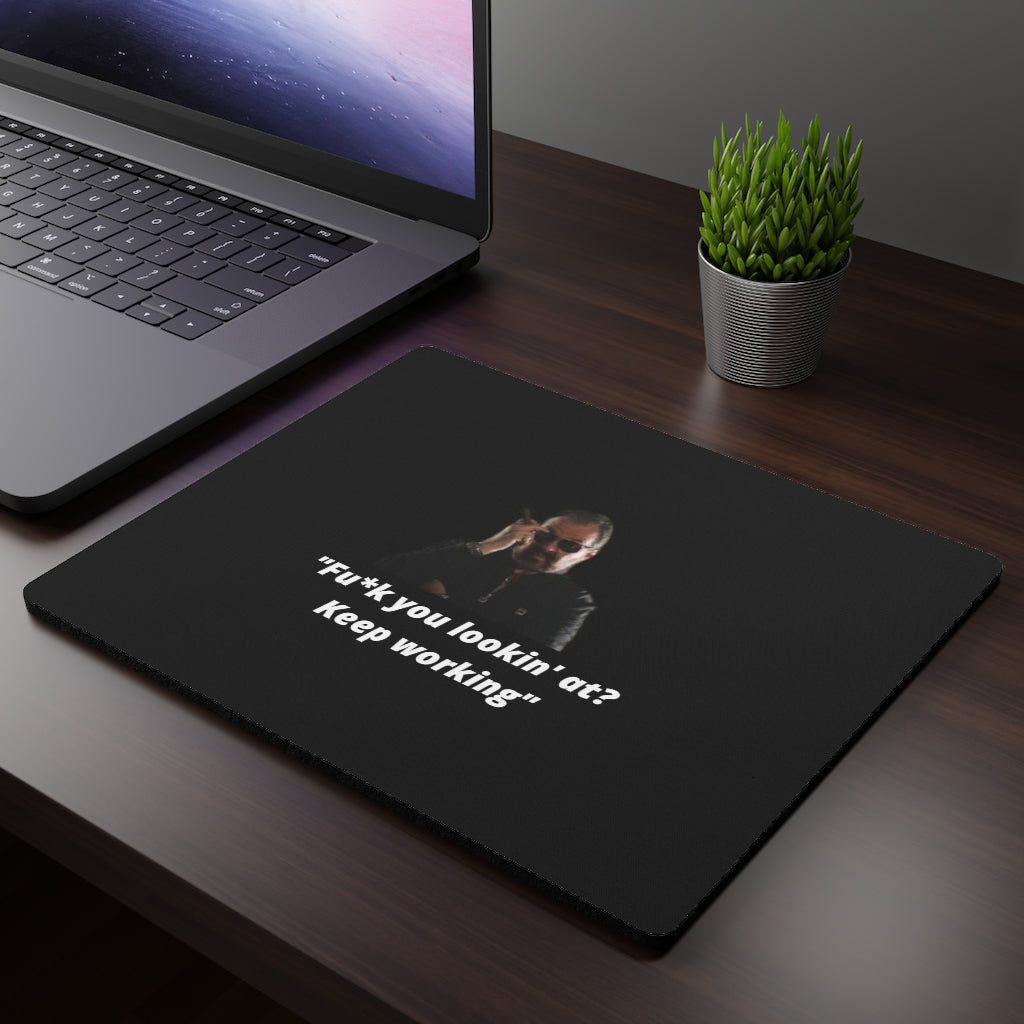 "Fu*k You Lookin' At? Keep Working" - Rectangular Mouse Pad