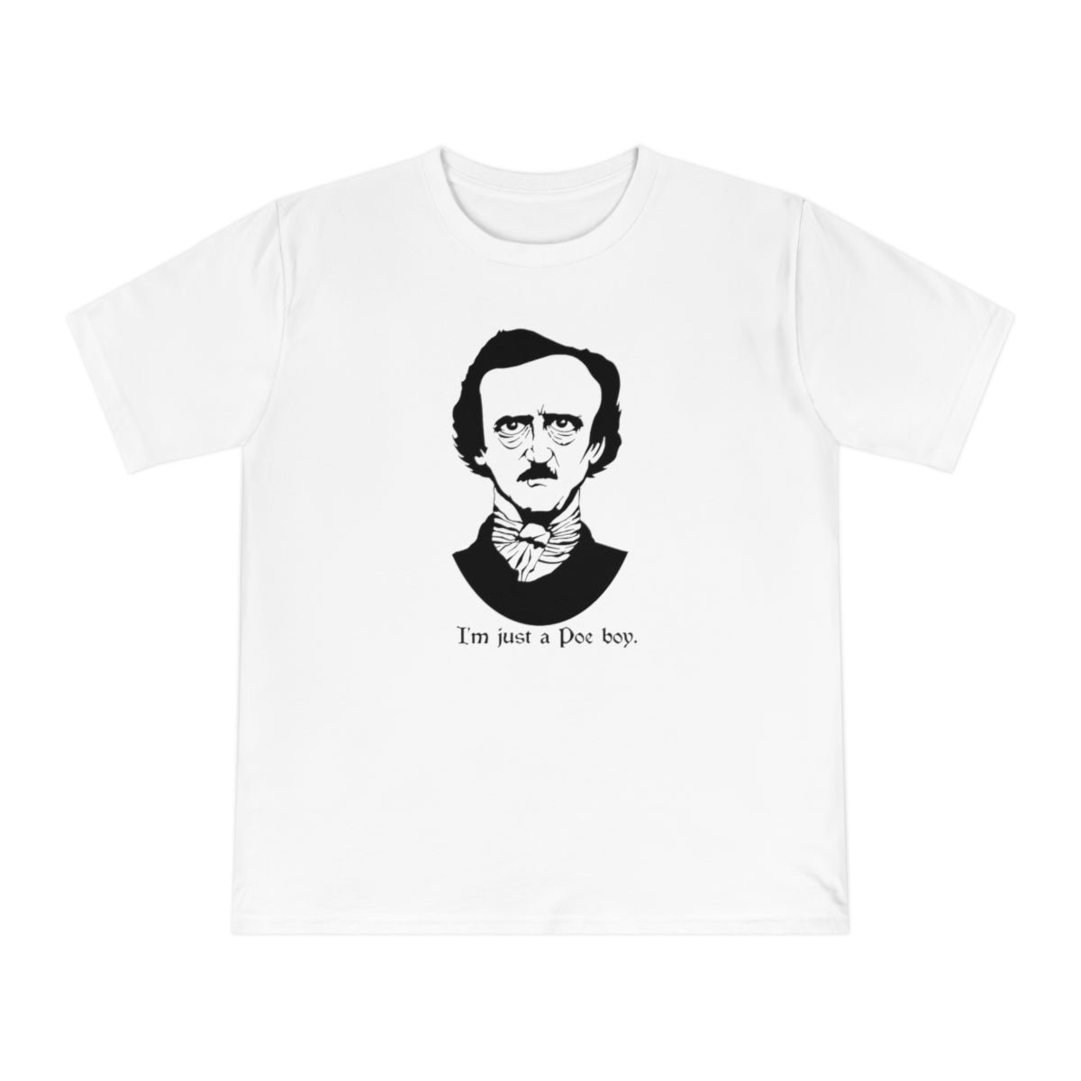 I'm Just A Poe Boy - Unisex Classic Jersey T-shirt