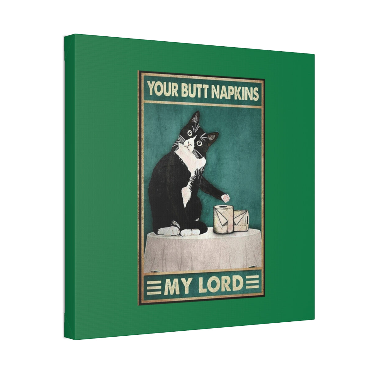 Your Butt Napkins My Lord - Polyester Canvas