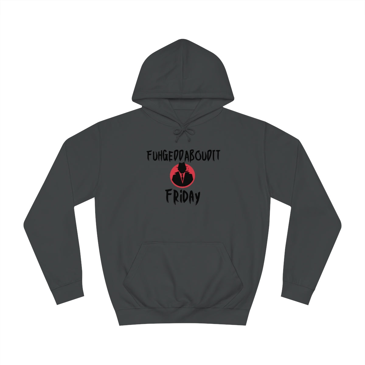 FUHGEDDABOUDIT Friday -Unisex College Hoodie