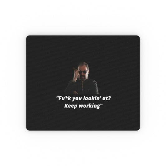 "Fu*k You Lookin' At? Keep Working" - Rectangular Mouse Pad